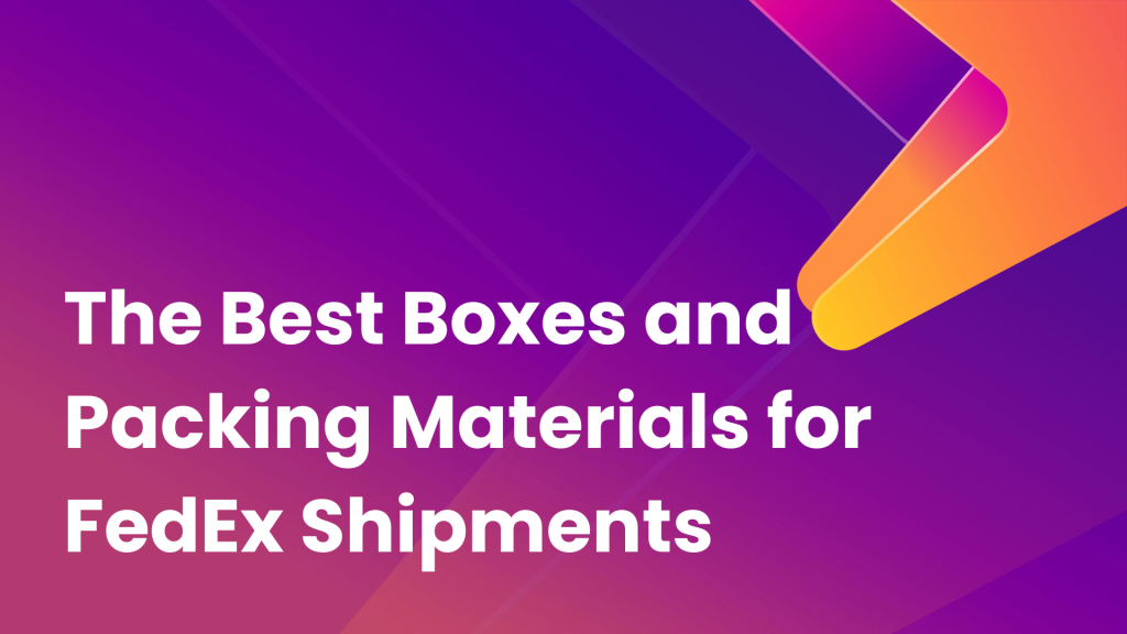 The Best Boxes and Packing Materials for FedEx Shipments | Pack It Up Cibolo